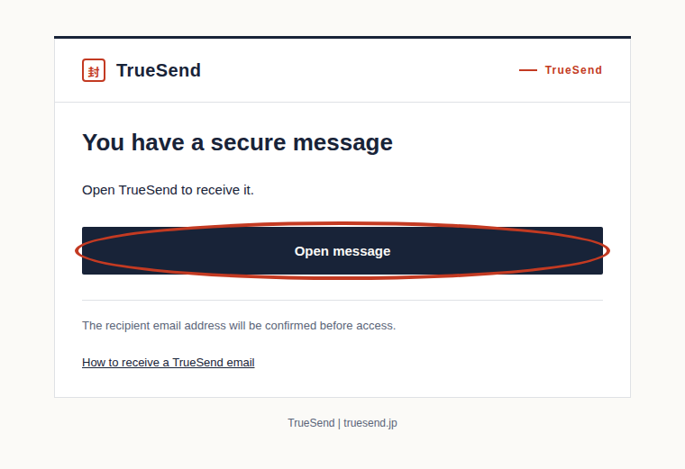 Open the TrueSend notification in your inbox. Press “Open message.” A page will open where you can ask to read it.